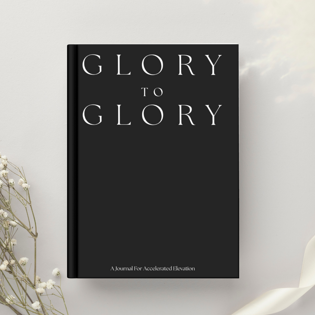 Glory To Glory A Journal For Accelerated Elevation